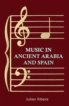 Music in Ancient Arabia and Spain - Ribera, Julian