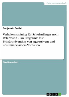 Verhaltenstraining für Schulanfänger nach Petermann - Ein Programm zur Primärprävention von aggressivem und unaufmerksamem Verhalten - Seidel, Benjamin