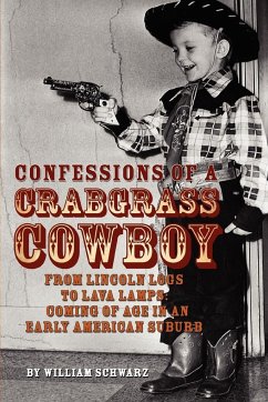 Confessions of a Crabgrass Cowboy - Schwarz, William