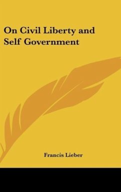 On Civil Liberty and Self Government - Lieber, Francis