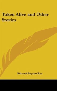 Taken Alive and Other Stories - Roe, Edward P.