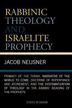 Rabbinic Theology and Israelite Prophecy - Neusner, Jacob