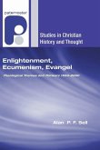 Enlightenment, Ecumenism, Evangel: Theological Themes and Thinkers 1550-2000