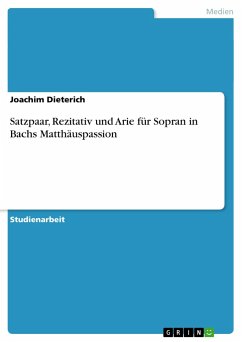 Satzpaar, Rezitativ und Arie für Sopran in Bachs Matthäuspassion - Dieterich, Joachim