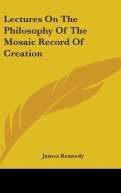 Lectures On The Philosophy Of The Mosaic Record Of Creation