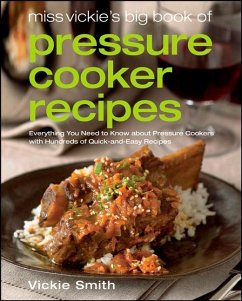 Miss Vickie's Big Book of Pressure Cooker Recipes - Smith, Vickie