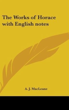 The Works of Horace with English notes - Macleane, A. J.