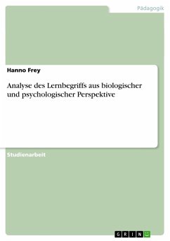 Analyse des Lernbegriffs aus biologischer und psychologischer Perspektive - Frey, Hanno