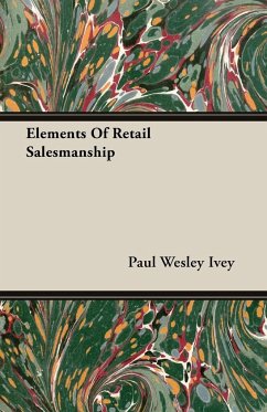 Elements Of Retail Salesmanship - Ivey, Paul Wesley