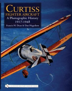 Curtiss Fighter Aircraft: A Photographic History - 1917-1948 - Dean, Francis H.