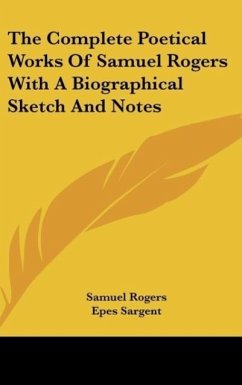 The Complete Poetical Works Of Samuel Rogers With A Biographical Sketch And Notes - Rogers, Samuel