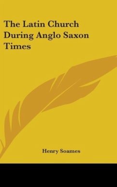 The Latin Church During Anglo Saxon Times - Soames, Henry