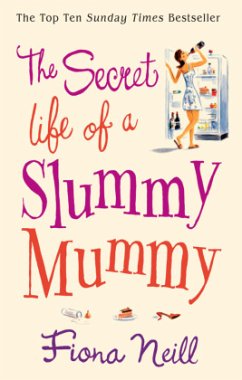 The Secret Life of a Slummy Mummy - Neill, Fiona