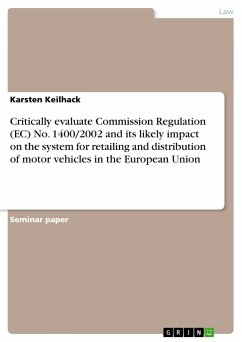 Critically evaluate Commission Regulation (EC) No. 1400/2002 and its likely impact on the system for retailing and distribution of motor vehicles in the European Union