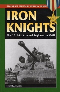 Iron Knights: The U.S. 66th Armored Regiment in World War II - Blaker, Gordon A.