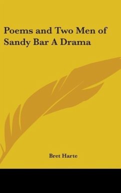 Poems and Two Men of Sandy Bar A Drama - Harte, Bret