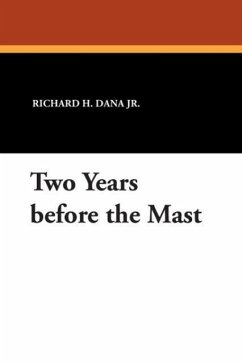 Two Years Before the Mast - Dana, Richard Henry, Jr. Dana Jr, Richard H.