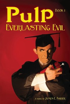 Pulp Book I - Everlasting Evil - Sarver, James