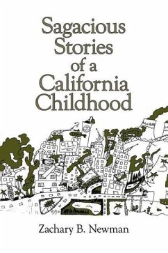 Sagacious Stories of a California Childhood - Newman, Zachary B.