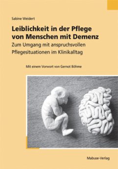 Leiblichkeit in der Pflege von Menschen mit Demenz - Weidert, Sabine