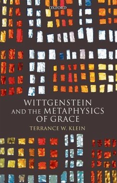 Wittgenstein and the Metaphysics of Grace - Klein, Terrance W