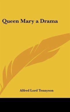 Queen Mary a Drama - Tennyson, Alfred Lord