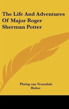 The Life And Adventures Of Major Roger Sherman Potter