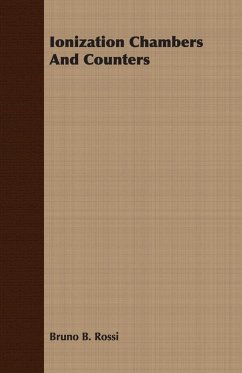 Ionization Chambers And Counters - Rossi, Bruno B.