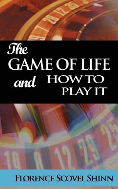 The Game of Life and How to Play It - Shinn, Florence Scovel