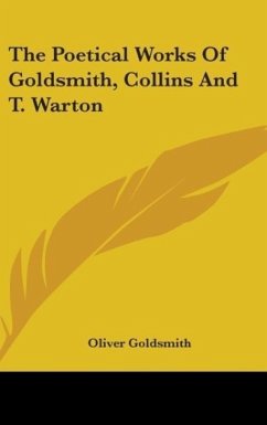 The Poetical Works Of Goldsmith, Collins And T. Warton - Goldsmith, Oliver