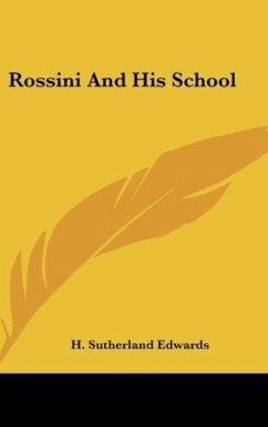 Rossini And His School - Edwards, H. Sutherland