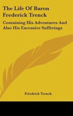 The Life Of Baron Frederick Trenck - Trenck, Friedrich