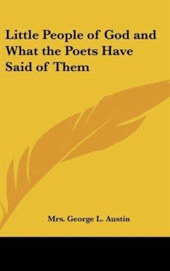 Little People of God and What the Poets Have Said of Them - Austin, George L.