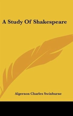A Study Of Shakespeare - Swinburne, Algernon Charles