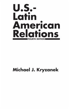 U.S.-Latin American Relations - Kryzanek, Michael