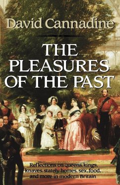 The Pleasures of the Past - Cannadine, David