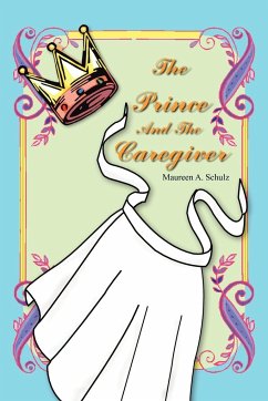 The Prince And The Caregiver - Schulz, Maureen A.