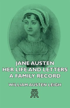 Jane Austen - Her Life and Letters - A Family Record - Leigh, William Austen