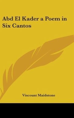 Abd El Kader a Poem in Six Cantos - Maidstone, Viscount