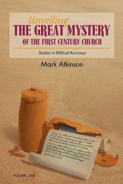 Unveiling The Great Mystery Of The First Century Church Volume One Paperback - Atkinson, Mark