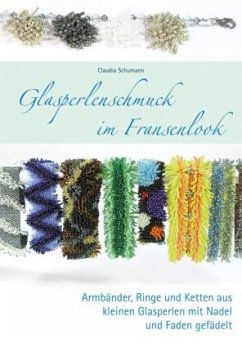 Glasperlenschmuck im Fransenlook - Schumann, Claudia