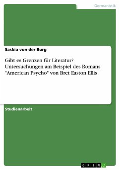 Gibt es Grenzen für Literatur? Untersuchungen am Beispiel des Romans &quote;American Psycho&quote; von Bret Easton Ellis