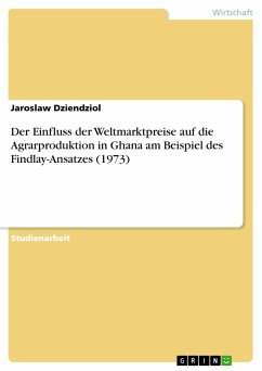 Der Einfluss der Weltmarktpreise auf die Agrarproduktion in Ghana am Beispiel des Findlay-Ansatzes (1973)