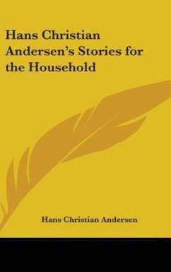 Hans Christian Andersen's Stories for the Household - Andersen, Hans Christian