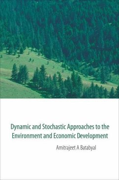 Dynamic and Stochastic Approaches to the Environment and Economic Development - Batabyal, Amitrajeet A