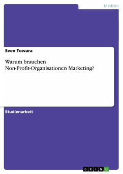 Warum brauchen Non-Profit-Organisationen Marketing? - Towara, Sven