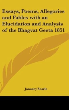 Essays, Poems, Allegories and Fables with an Elucidation and Analysis of the Bhagvat Geeta 1851 - Searle, January