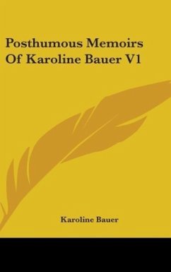 Posthumous Memoirs Of Karoline Bauer V1