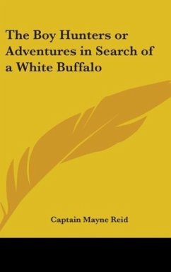 The Boy Hunters or Adventures in Search of a White Buffalo