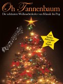 Oh Tannenbaum Die schönsten Weihnachtslieder von Klassik bis Pop mit Noten, Akkorden und Texten